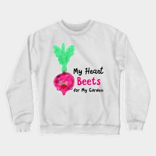 My Heart Beets for My Garden Crewneck Sweatshirt